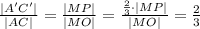 \frac{|A'C'|}{|AC|}=\frac{|MP|}{|MO|}=\frac{\frac{2}{3}\cdot|MP|}{|MO|}=\frac{2}{3}