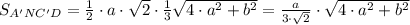 S_{A'NC'D}=\frac{1}{2}\cdot a\cdot\sqrt{2}\cdot \frac{1}{3}\sqrt{4\cdot a^2+b^2}}=\frac{a}{3\cdot\sqrt{2}}\cdot\sqrt{4\cdot a^2+b^2}}