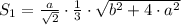 S_{1}=\frac{a}{\sqrt{2}}\cdot\frac{1}{3}\cdot\sqrt{b^2+4\cdot a^2}