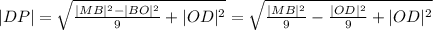 |DP|=\sqrt{\frac{|MB|^2-|BO|^2}{9}+|OD|^2}=\sqrt{\frac{|MB|^2}{9}-\frac{|OD|^2}{9}+|OD|^2}