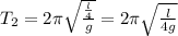 T_2=2\pi\sqrt{\frac{\frac{l}{4}}{g}}=2\pi\sqrt{\frac{l}{4g}}