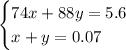 \begin{cases} 74x + 88y = 5.6\\x + y = 0.07\end{cases}