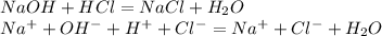 NaOH+HCl=NaCl+H_2O\\Na^++OH^-+H^++Cl^-=Na^++Cl^-+H_2O