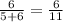 \frac{6}{5+6}=\frac{6}{11}