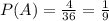 P(A)= \frac{4}{36} = \frac{1}{9}