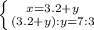 \left \{ {{x=3.2+y} \atop {(3.2+y):y=7:3}} \right.