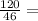 \frac{120}{46}=