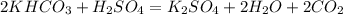 2KHCO_{3}+H_{2}SO_{4}=K_{2}SO_{4}+2H_{2}O+2CO_{2}