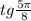 tg\frac{5\pi}{8}