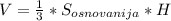 V=\frac{1}{3}*S_{osnovanija}*H