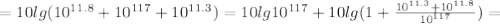 =10lg(10^{11.8} + 10^{117} + 10 ^{11.3})=10lg10^{117}+10lg(1+\frac{10^{11.3}+10^{11.8}}{10^{117}})=