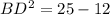 BD^2=25-12