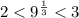 2<9^\frac{1}{3}<3