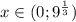 x\in(0;9^{\frac{1}{3}})