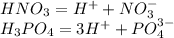 HNO_3=H^++NO_3^-\\H_3PO_4=3H^++PO_4^{3-}