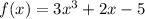 f(x)=3x^3+2x-5