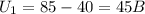 U_{1}=85-40=45 B