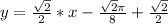 y=\frac{\sqrt{2}}{2}*x-\frac{\sqrt{2}\pi}{8}+\frac{\sqrt{2}}{2}