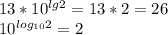 13*10^{lg2}=13*2=26\\10^{log_{10}2}=2