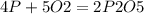 4P+5O2 = 2P2O5