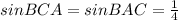 sinBCA=sinBAC=\frac{1}{4}