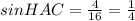 sinHAC=\frac{4}{16}=\frac{1}{4}