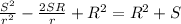 \frac{S^2}{r^2}- \frac{2SR}{r} +R^2 =R^2+S