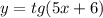 y=tg(5x+6)