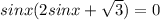 sinx(2sinx+\sqrt3)=0