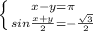 \left \{ {{x-y=\pi} \atop {sin\frac{x+y}{2}=-\frac{\sqrt3}{2}} \right.