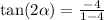 \tan(2\alpha)=\frac{-4}{1-4}