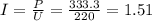 I=\frac{P}{U}=\frac{333.3}{220}=1.51