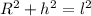 R^2+ h^2=l^2