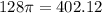 128\pi=402.12