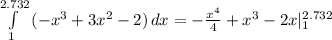 \int\limits^{2.732}_1 {(-x^3+3x^2-2)} \, dx = -\frac{x^4}{4} + x^3 - 2x|^{2.732} _{1}