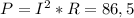 P=I^{2}*R= 86,5