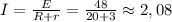 I= \frac{E}{R +r}= \frac{48}{20 + 3}\approx 2,08