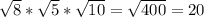 \sqrt{8}*\sqrt{5}*\sqrt{10}=\sqrt{400}=20