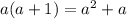 a(a + 1) = a^{2} + a