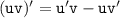 \tt (uv)'=u'v-uv'