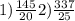 1) \frac{145}{20} 2) \frac{337}{25}