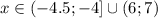 x\in (-4.5;-4]\cup(6;7)