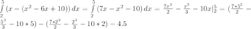 \int\limits^5_2 {(x - (x^2 - 6x + 10))} \, dx = \int\limits^5_2 {(7x - x^2 - 10)} \, dx = \frac{7x^2}{2} - \frac{x^3}{3} - 10x|_2^5 = (\frac{7 * 5^2}{2} - \frac{5^3}{3} - 10 * 5) - (\frac{7 * 2^2}{2} - \frac{2^3}{3} - 10 * 2) = 4.5