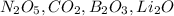 N_2O_5,CO_2,B_2O_3,Li_2O