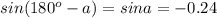 sin (180^o-a)=sin a=-0.24