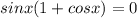 sinx(1+cosx)=0