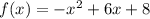 f(x)=-x^2+6x+8