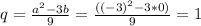 q=\frac{a^2-3b}{9}=\frac{((-3)^2-3*0)}{9}=1