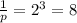 \frac{1}{p}=2^3=8