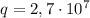 q = 2,7 \cdot 10^{7}